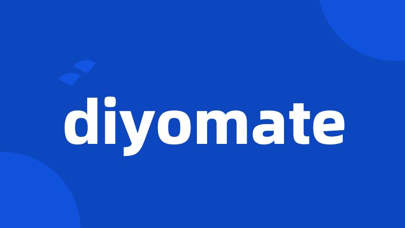 diyomate