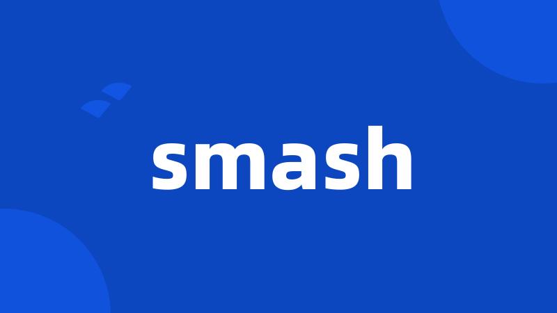 smash