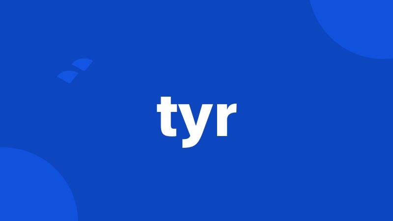 tyr