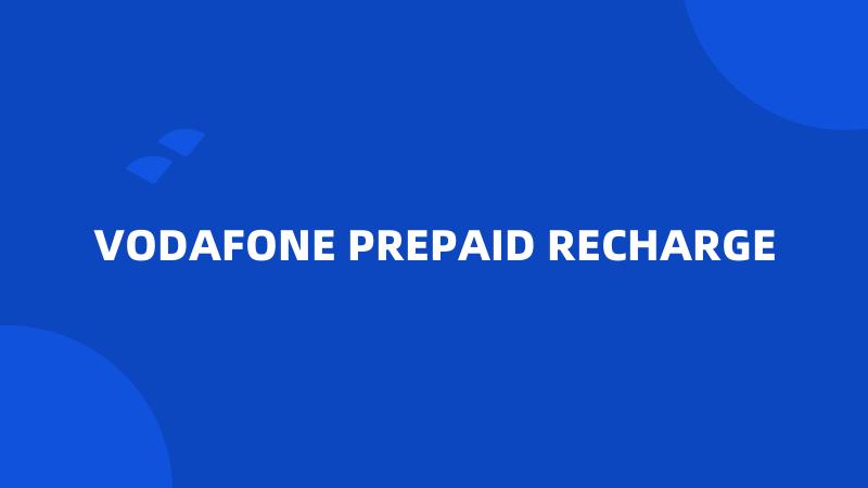 VODAFONE PREPAID RECHARGE