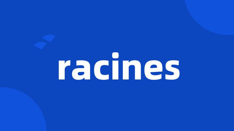 racines