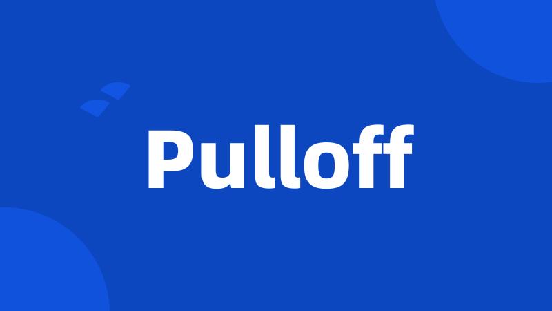 Pulloff