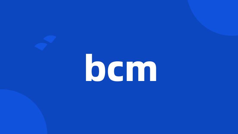 bcm