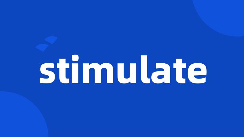 stimulate