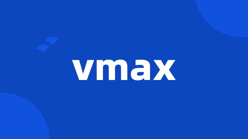 vmax