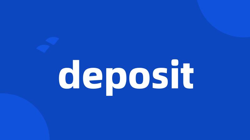 deposit