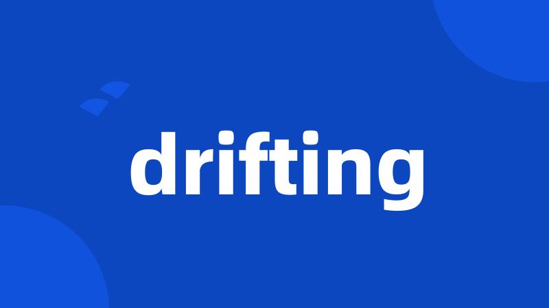 drifting