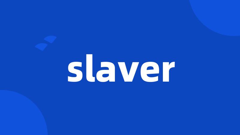 slaver