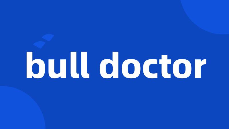 bull doctor