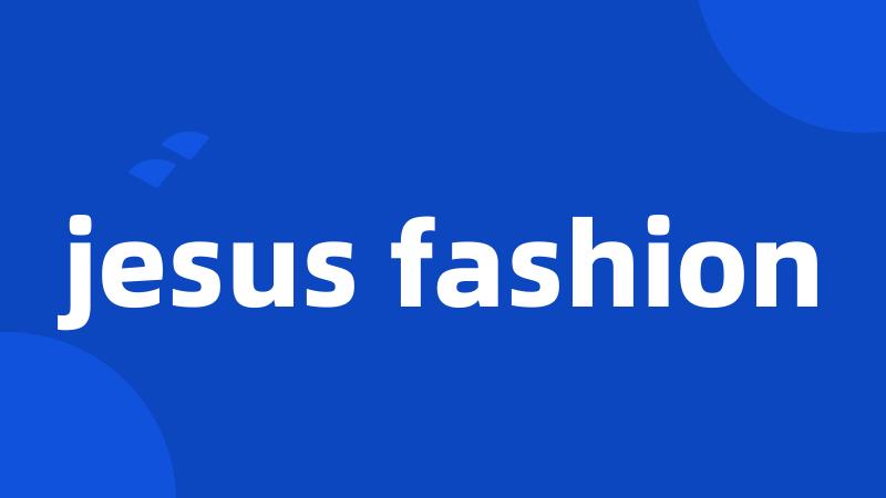 jesus fashion