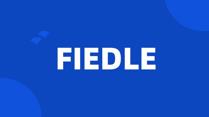 FIEDLE