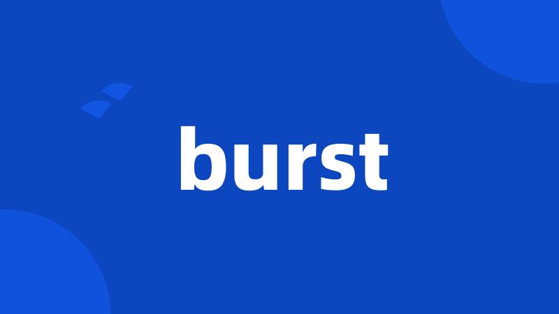 burst