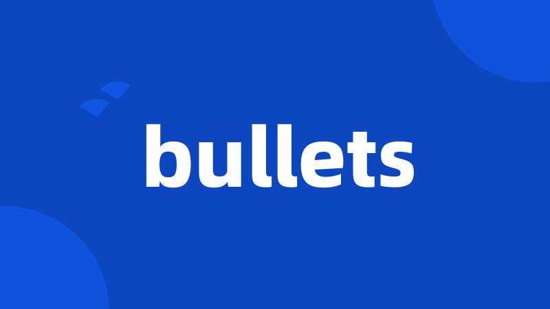 bullets