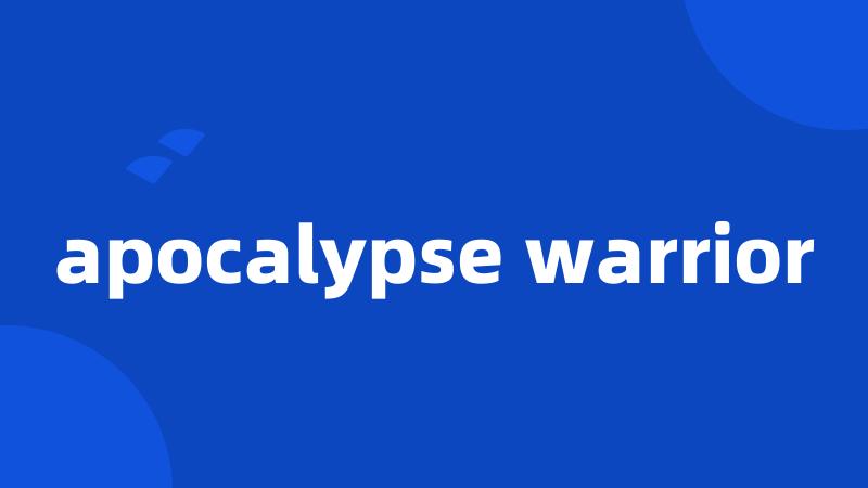 apocalypse warrior