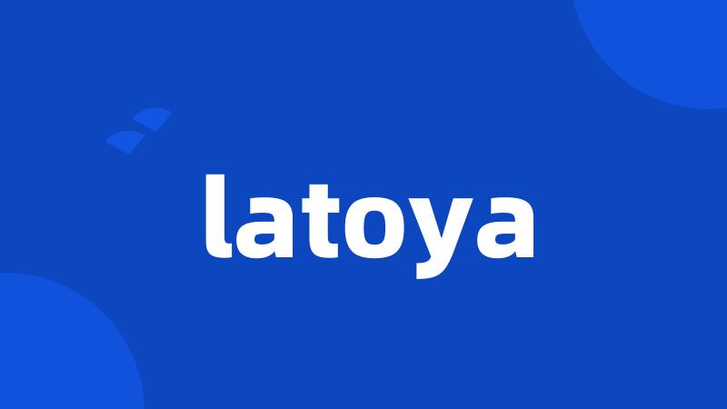 latoya