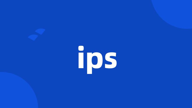 ips