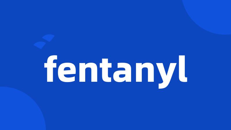 fentanyl