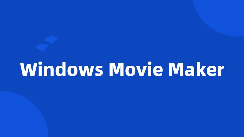 Windows Movie Maker