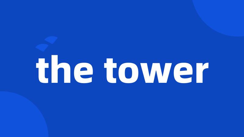 the tower