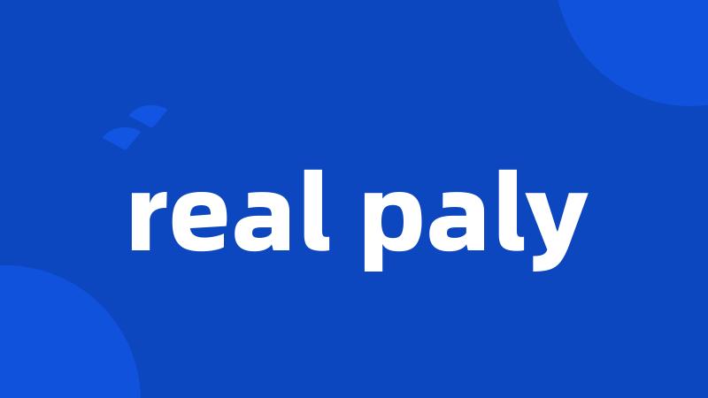 real paly