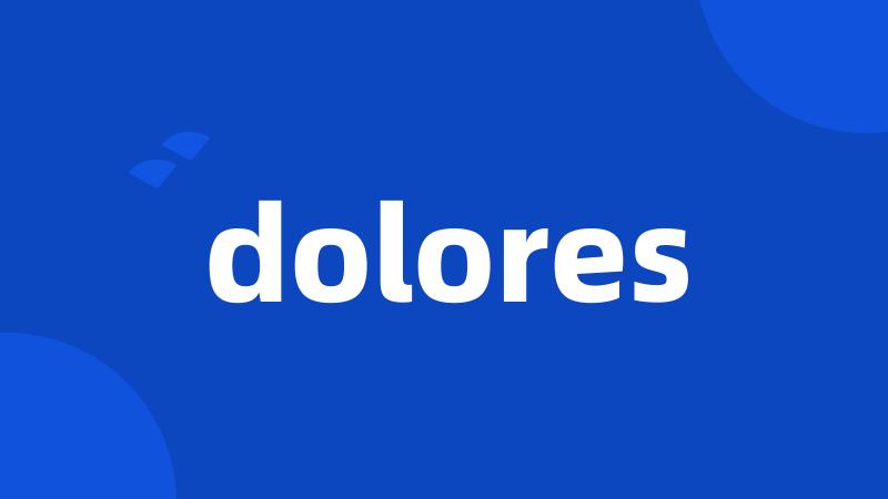 dolores