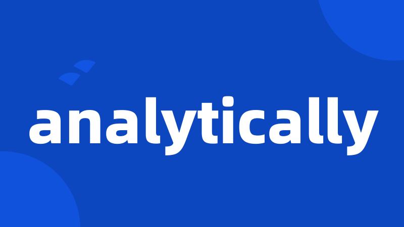 analytically