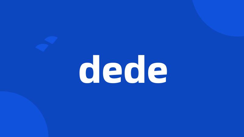 dede