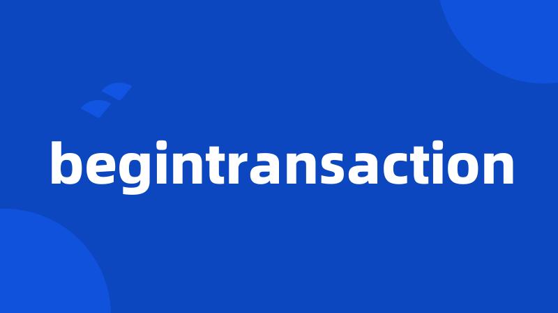 begintransaction