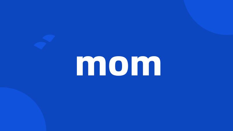 mom