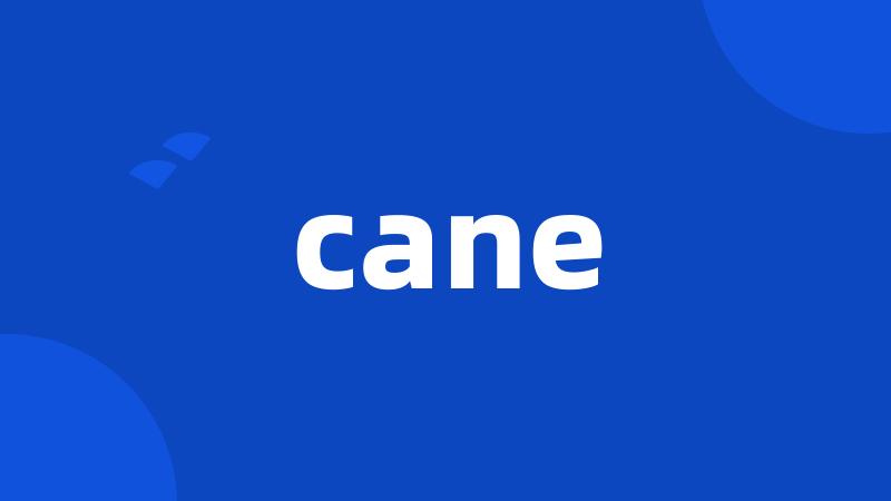 cane