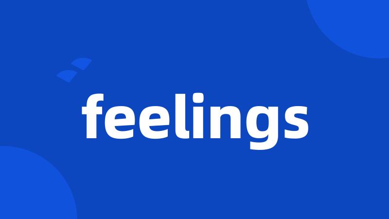 feelings