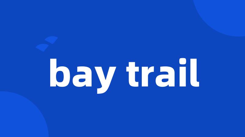 bay trail