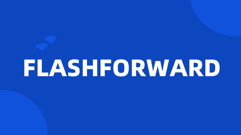 FLASHFORWARD