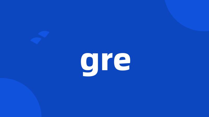 gre