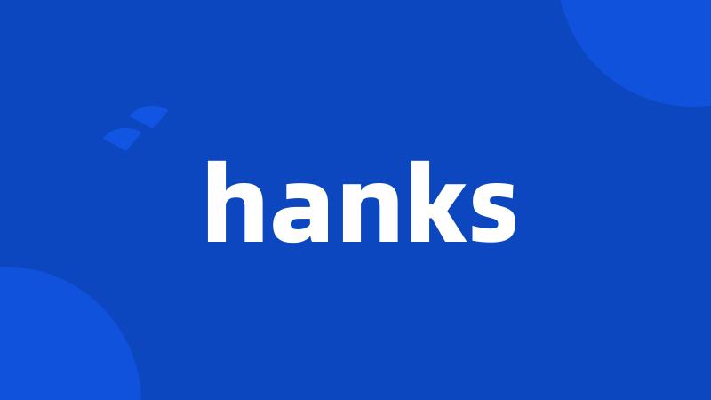 hanks