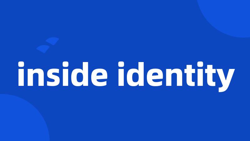 inside identity