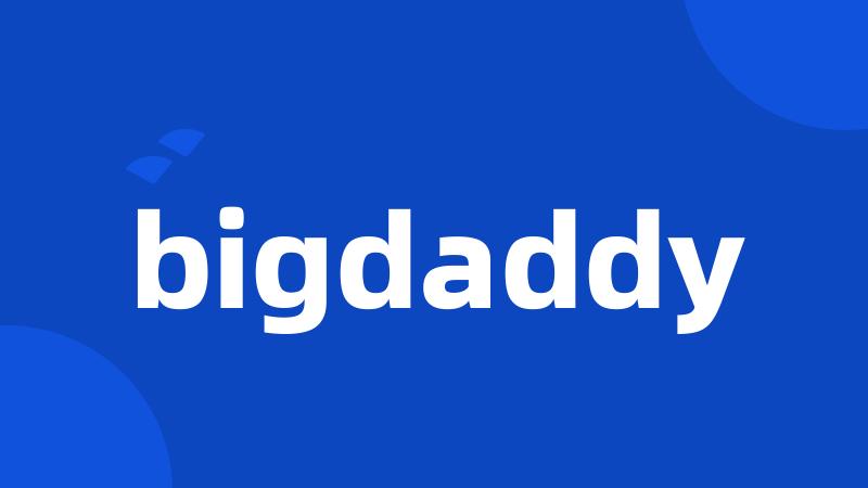 bigdaddy