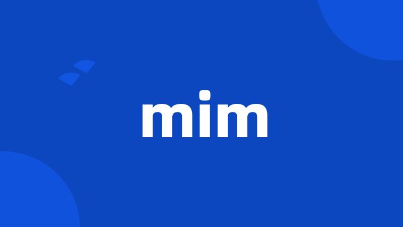 mim