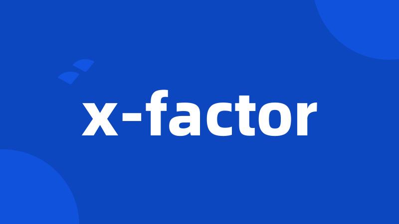 x-factor