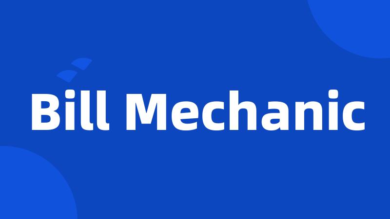 Bill Mechanic