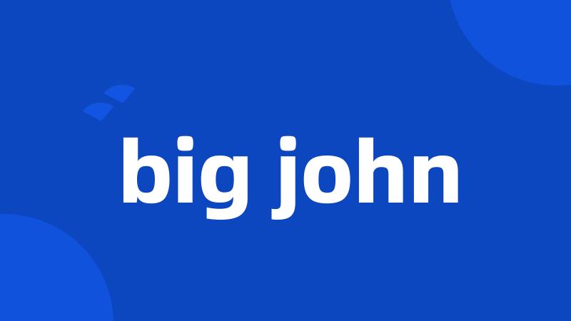 big john