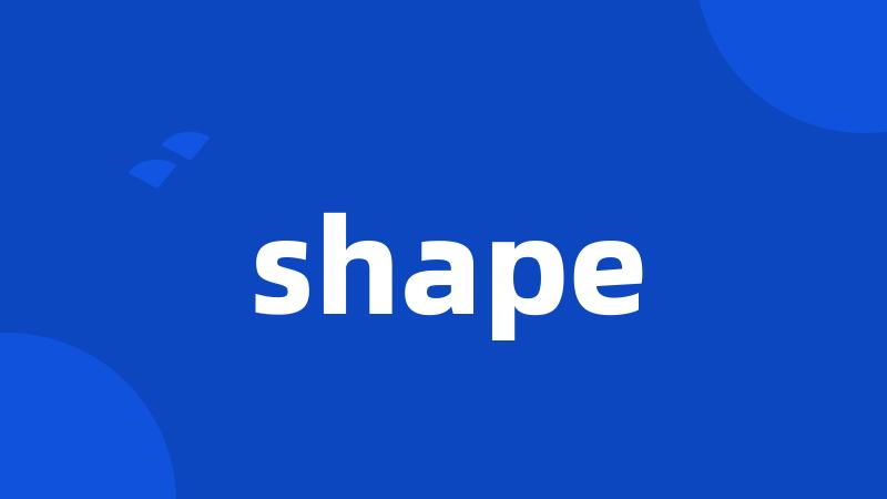 shape