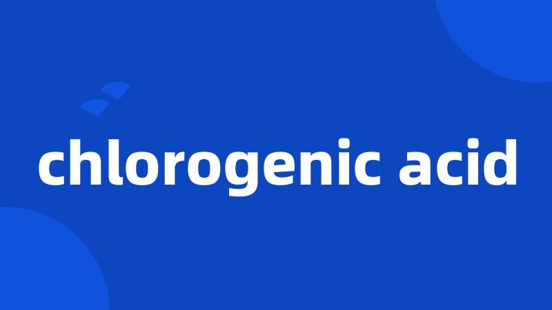 chlorogenic acid