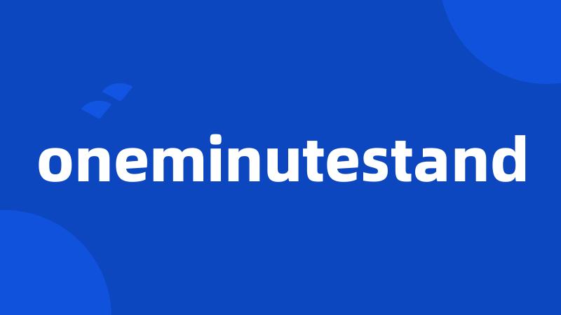 oneminutestand