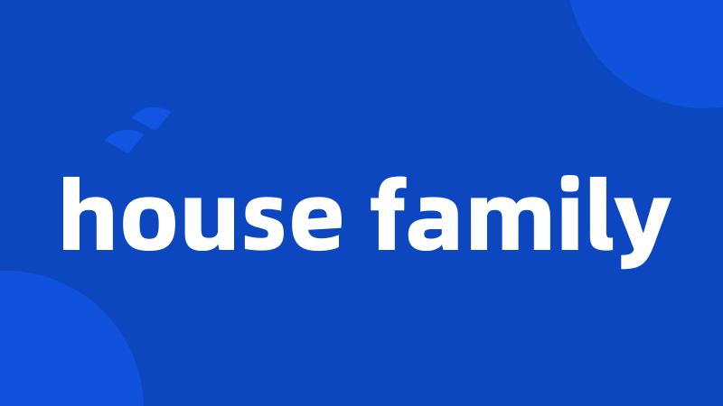 house family