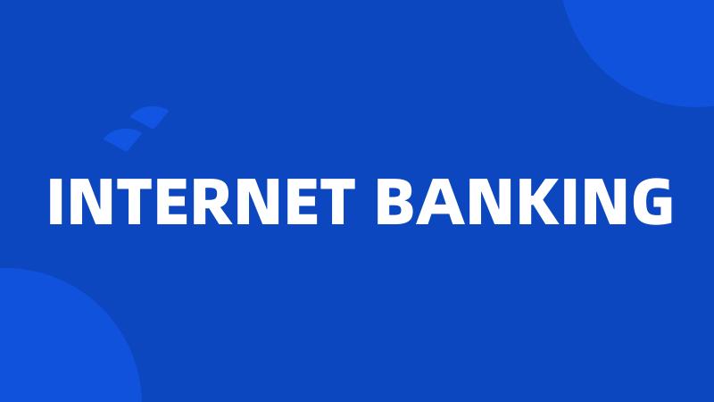 INTERNET BANKING