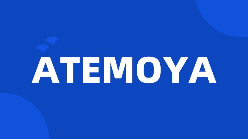 ATEMOYA