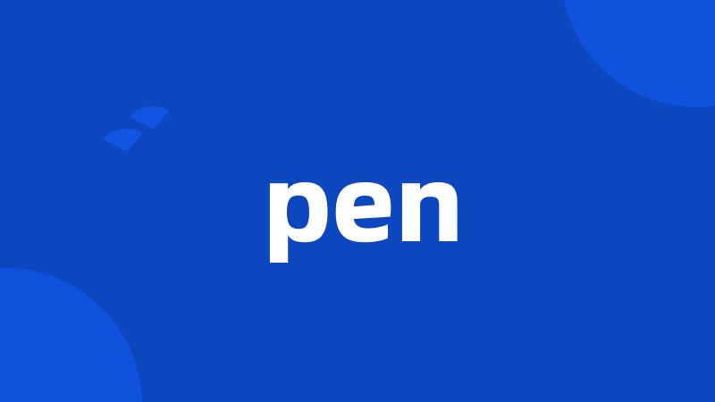 pen