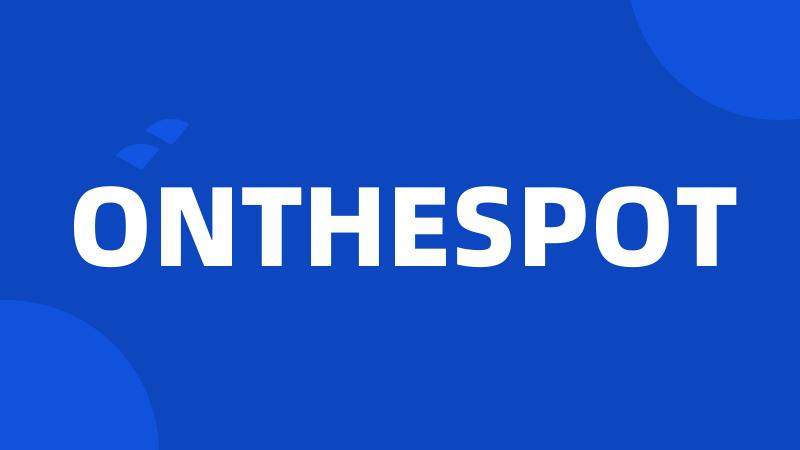 ONTHESPOT