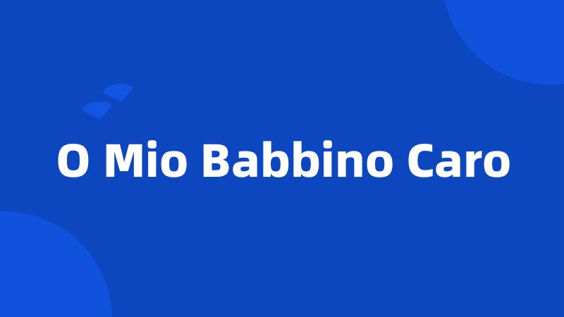 O Mio Babbino Caro